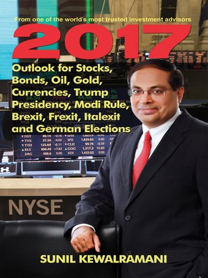 cover image of Outlook for Stocks, Bonds, Oil, Gold, Currencies, Trump Presidency, Modi Rule, Brexit, Frexit, Italexit and German Elections